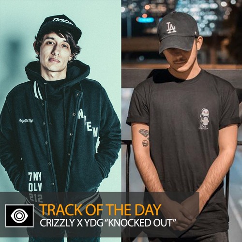 Track of the Day: Crizzly x YDG “Knocked Out”