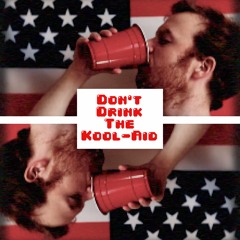 Don't Drink The Kool-Aid