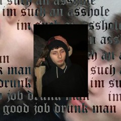 good job drunk man, im such an asshole