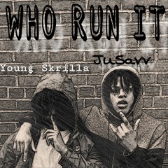 JuSavv - WHO RUN IT? Ft. Young Skrilla