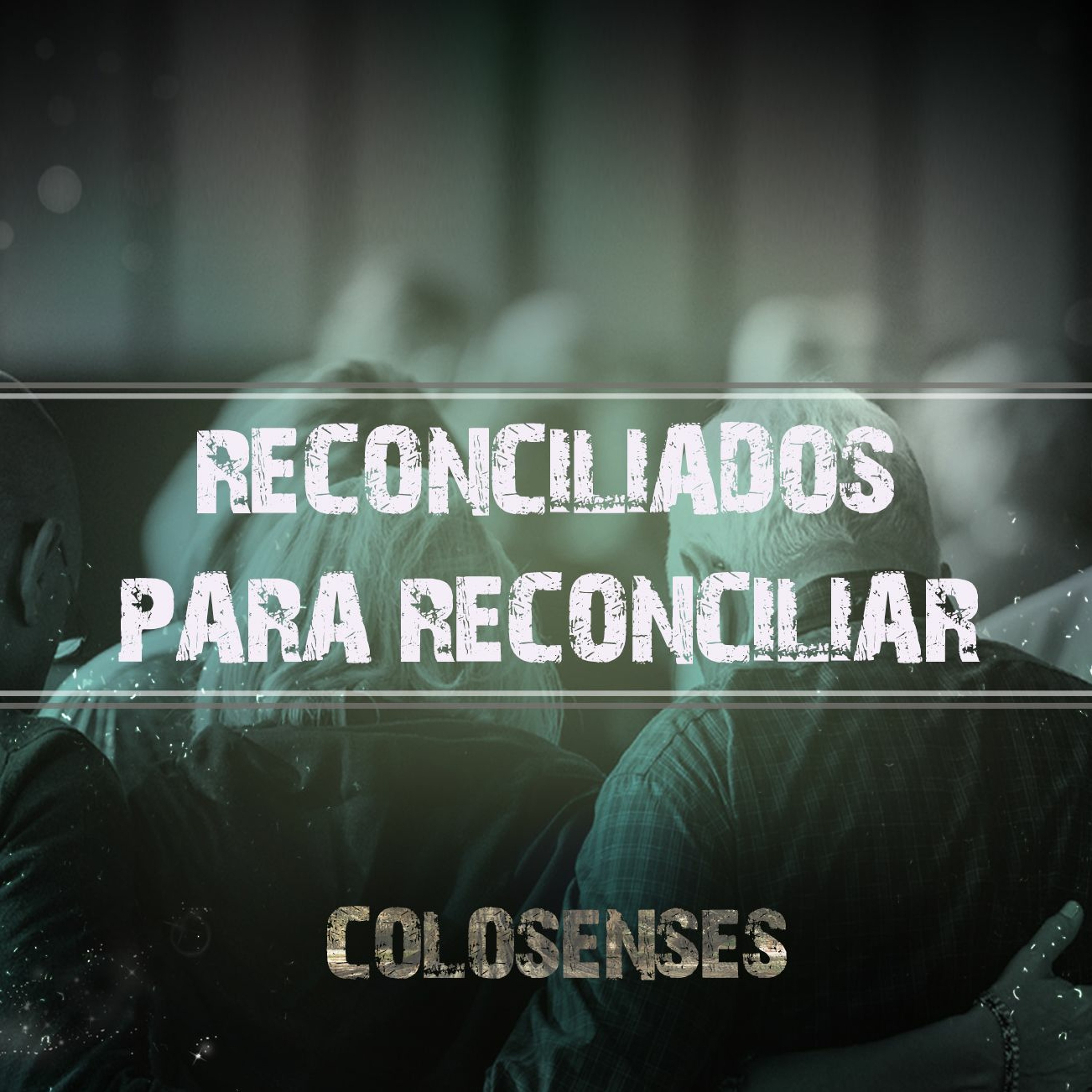 Serie Colosenses 3. Reconciliados Para Reconciliar episode artwork