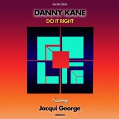 Danny Kane Feat Jacqui George - Do It Right EP - Ism Records Teaser
