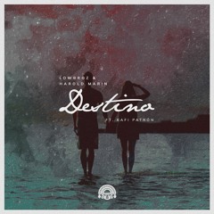 LowBroz & Harold Marin - Destino (Ft. Kafi Patrón)