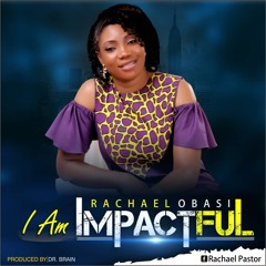 Racheal Obasi - I Am Impactful