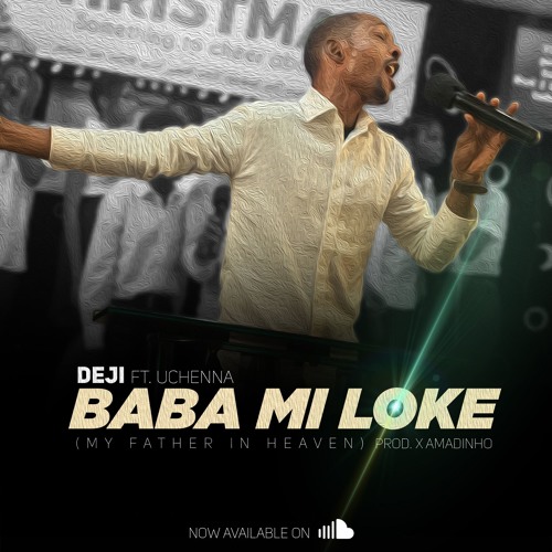 Deji ft. Uchenna - Baba Mi Loke (My Father In Heaven)