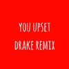 You Upset Drake Im Upset Remix Mp3