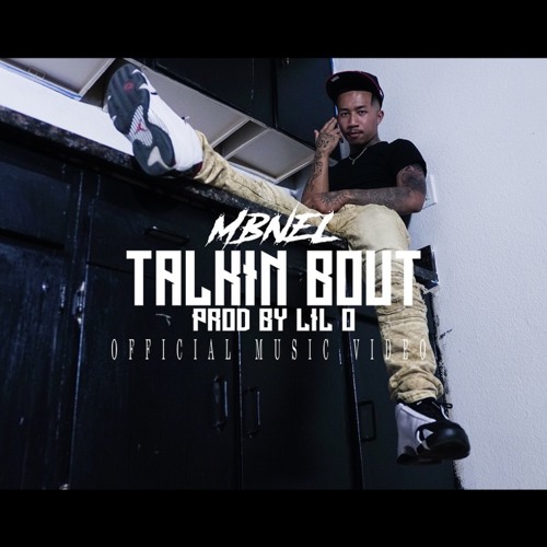 Talkin Bout - MBNel (Prod By Lil O)