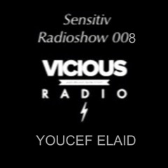 Rafael Cerato presents Sensitiv Radioshow 008 - Vicious Radio By Youcef Elaid