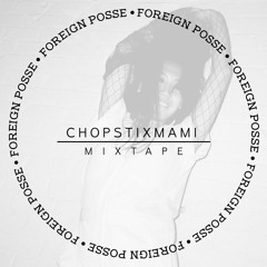 chopstixmami - Foreign Posse