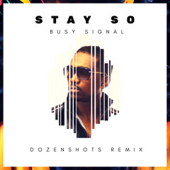 Busy Signal - Stay So (Remixed By DozenShots)