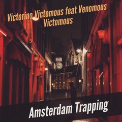 Amsterdam Trapping (prod by Victorino Victomous x Venomous Victomous)
