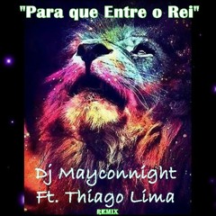 Para que entre o Rei- Dj Mayconnight Ft. Thiago Lima (Remix)