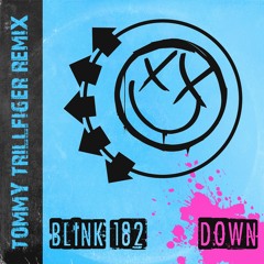 Blink 182 - Down (Tommy Trillfiger Remix)