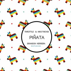 Throttle & Niko The Kid - Piñata (Brandon Herrera Bootleg )