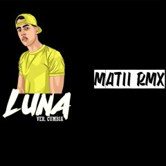 LUNA (Vers. Cumbia) × BRYTIAGO × MATII RMX
