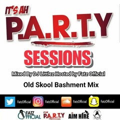Its Ah Party Sessions Old Skool Bashment Mixed by DJ Littlez & Hosted by Fatz Official