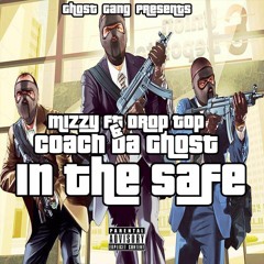 Mizzy ft Drop Top & Coach Da Ghost - In The Safe