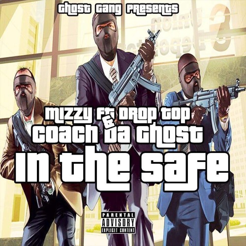 Mizzy ft Drop Top & Coach Da Ghost - In The Safe