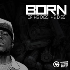 BORN - IF HE DIES, HE DIES(CHILLA JONES DISS)