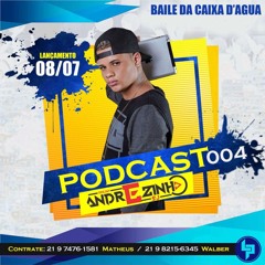 == PODCAST 004 - BAILE DA CAIXA D'ÁGUA (DJ ANDREZINHO SJ)
