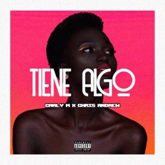 Tiene Algo - Carly M ft Chris Andrew