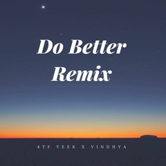 Do Better Remix Feat. Vindhya