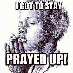 PRAYED UP