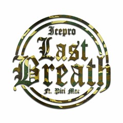 Last Breath Ft. Piri Mac
