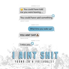 I Ain’t Shit Ft. Freshduzit (Prod. By BlockOnDaTrakk)
