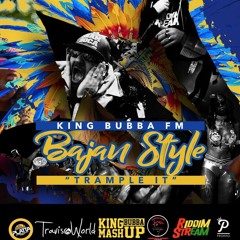 KING BUBBA FM - BAJAN STYLE "TRAMPLE IT" (INTRO MIX)