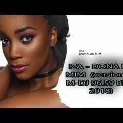 IZA - DONA DE MIM  (version By M-DJ 96.BPM 2018)
