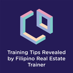 09 Training Tips Revealed by Filipino Real Estate Trainer