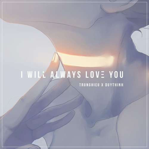I Will Always Love You (TrungHieu X DuyThinh Remix) [BUY = FREEDOWNLOAD]