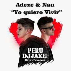 128. Adexe & Nau - Yo quiero Vivir (JAXE)