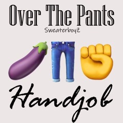Over the Pants Handjobs (feat. Johnny Calc)