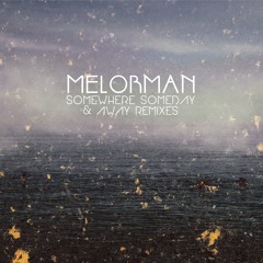 Melorman - Somewhere, Someday & Away Remixes (Sampler)