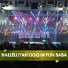 halleluyah-ogo-ni-fun-baba-compiled-arranged-and-directed-by-dr-kunle-pinmiloye-k-sticks-phd-joshua-