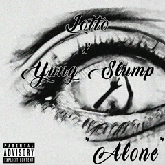 Alone - Lotto X Yung Slump (Prod by Rizo)