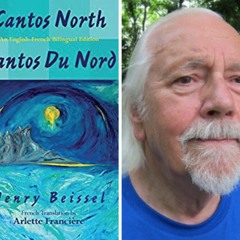 Canadian poet Henry BEISSEL in conversation about his CANTOS NORTH / Cantos du nord.