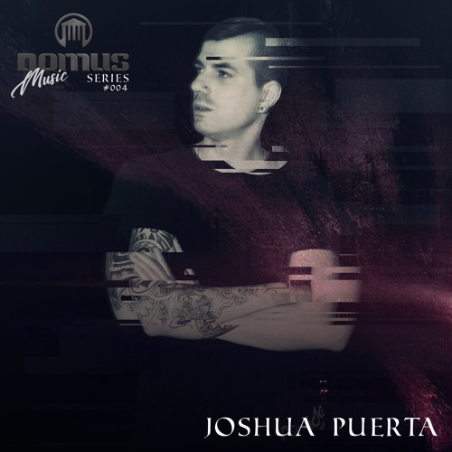 DOMUS Music Series #004 - Joshua Puerta