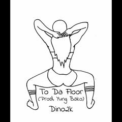 To da Floor (Prod. Yung Bako)
