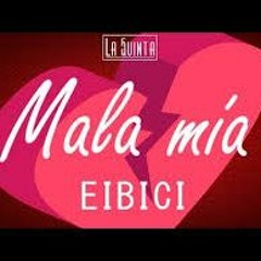 Eibici - Mala Mía
