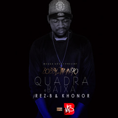 Quadra E Baixa (ft Rez - B & Khonor)Prod Stiviandro Beatz