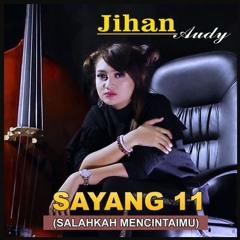 Jihan Audy - Sayang 11 (Salahkah Mencintaimu)