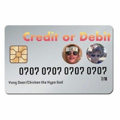CREDIT OR DEBIT (feat. Chicken The Hype God)