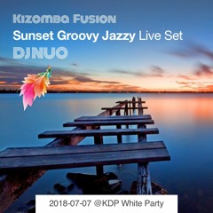 🌇Sunset Groovy Kizomba Fusion - DJ NUO Live Set @ KDP White Party 06/07/2018