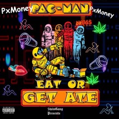 Eat Or Get Ate - PxMoney
