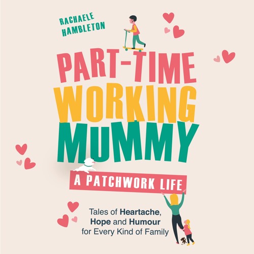 part time working mummy a patchwork life part time working mummy a patchwork life