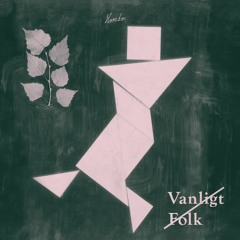 KESS09 / KM052 by Vanligt Folk