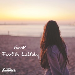 GeoM - Foolish Lullaby (Original Mix)